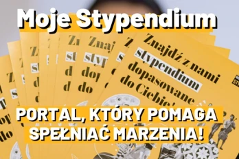Moje Stypendium – portal, który pomaga spełniać marzenia!