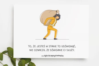Dźwiganie ci nie służy...