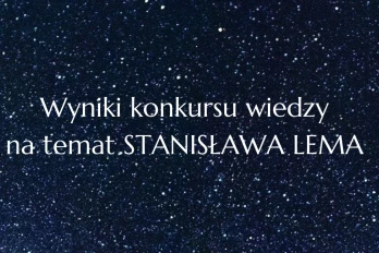Wyniki konkursu wiedzy o Stanisławie Lemie